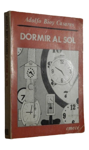 Adolfo Bioy Casares. Dormir Al Sol. Emecé. 1° Edición. 1973