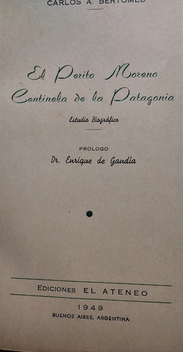 El Perito Moreno-carlos A. Bertomeu/prólogo E.de Gandía/1949 (Usado)