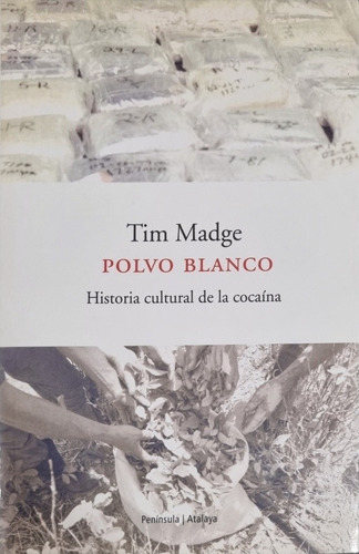 Libro Polvo Blanco Historia Cultural De La Cocaina Tim Madge
