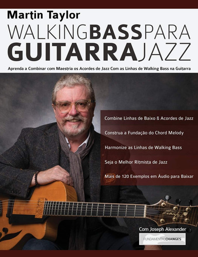 Linhas De Walking Bass Para Guitarra Jazz - Martin Taylor: A