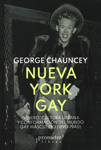 Nueva York Gay - George Chauncey, De George Chauncey. Editorial Prometeo En Español
