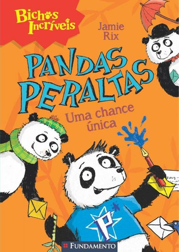 Bichos Incriveis - Pandas Peraltas - Uma Chance Unica - Fund, De Jamie Rix. Editora Editora Fundamento Educacional Ltda, Capa Mole, Edição 1 Em Português