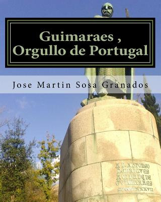 Libro Guimaraes, Orgullo De Portugal: Ciudad De Guimaraes...