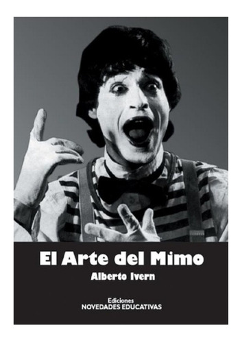 El Arte Del Mimo - Alberto Ivern - Noveduc
