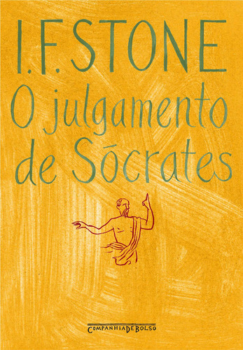 O julgamento de Sócrates, de Stone, I. F.. Editora Schwarcz SA, capa mole em português, 2005