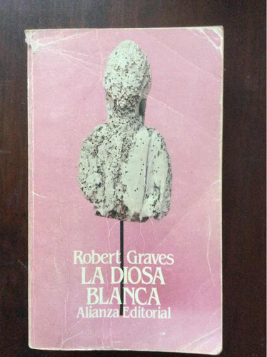 La Diosa Blanca - Robert Graves - Alianza