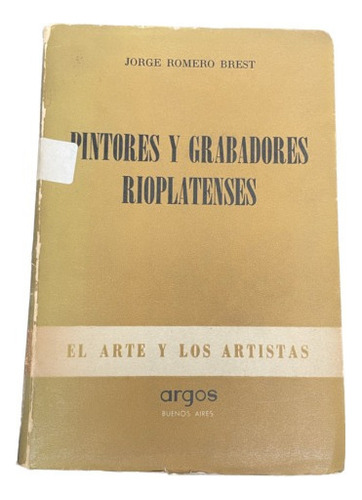 Pintores Y Grabadores Rioplatenses - Jorge Brest - Usado 