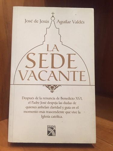 La Sede Vacante,josé De Jesus, Aguilar Valdés