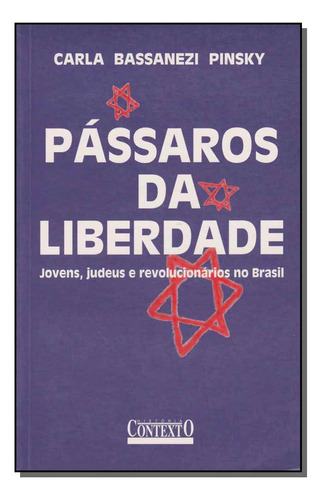 Passaros Da Liberdade: Pássaros Da Liberdade, De Pinsky, Carla Bassanezi. Série História, Vol. História. Editora Contexto, Capa Mole, Edição História Em Português, 20