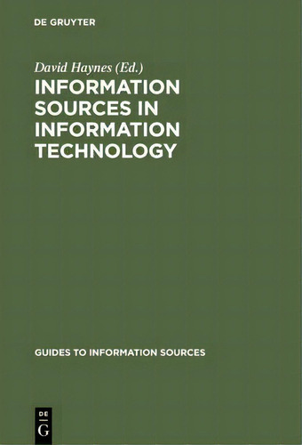 Information Sources In Information Technology, De David Haynes. Editorial De Gruyter, Tapa Dura En Inglés