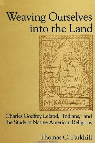 Libro: Weaving Ourselves Into The Land: Charles Godfrey And