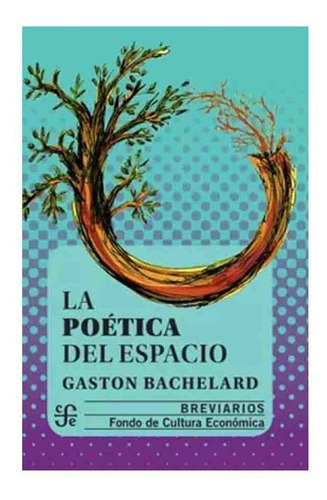 Gastón Bachelard | La Poética Del Espacio