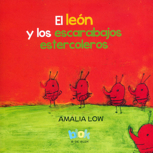 El león y los escarabajos estercoleros, de Amalia Low. 9585223356, vol. 1. Editorial Editorial Penguin Random House, tapa blanda, edición 2022 en español, 2022