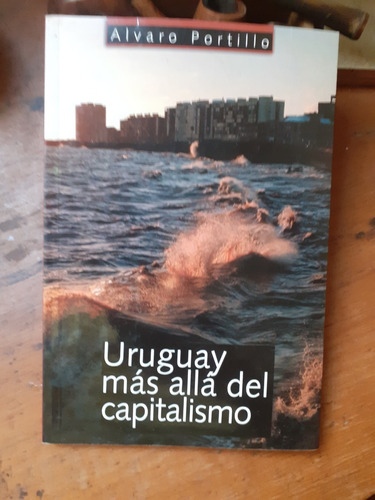 Uruguay Más Allá Del Capitalismo // Alvaro Portillo