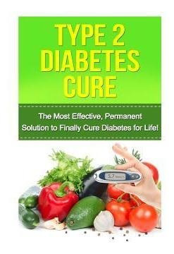 Libro Type 2 Diabetes Cure : The Most Effective, Permanen...