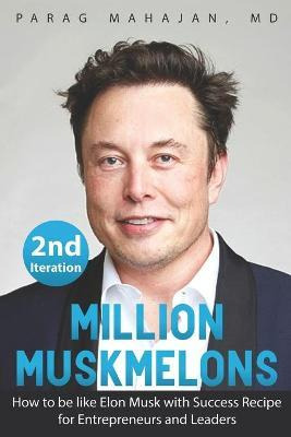 Libro Million Muskmelons : How To Be Like Elon Musk With ...