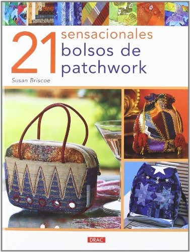 21 Sensacionales Bolsos De Patchwork - Briscoe,susan