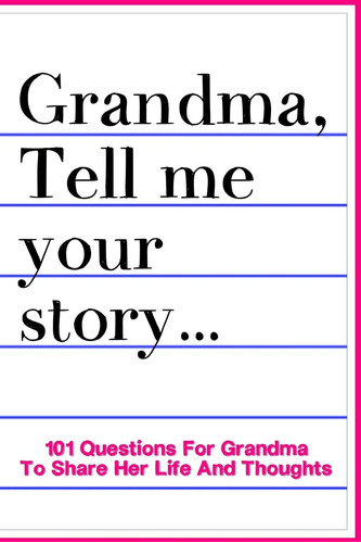Libro: Abuela, Cuéntame Tu Historia 101 Preguntas Para Que Y