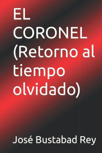 El Coronel -retorno Al Tiempo Olvidado-