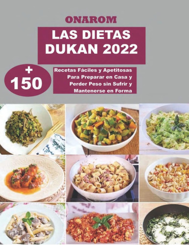 Libro: Las Dietas Dukan 2022: +150 Recetas Fáciles Y Apetito