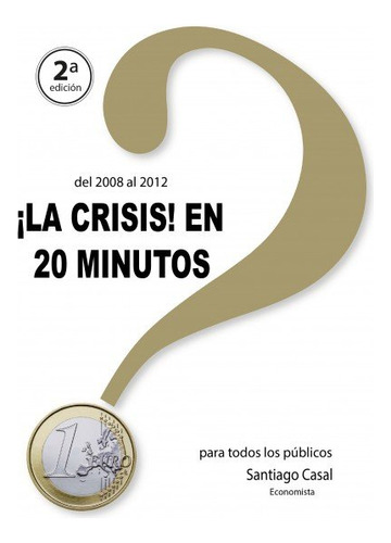 Libro La Crisis En 20 Minutos - Santiago Casal