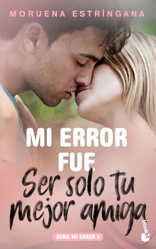 Libro Mi Error Fue Ser Solo Tu Mejor Amiga