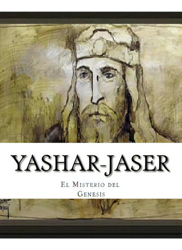 El Libro Del Misterio: Yashar -jaser, De Peretz P., More Yojanan Ben. Editorial Createspace, Tapa Blanda En Español