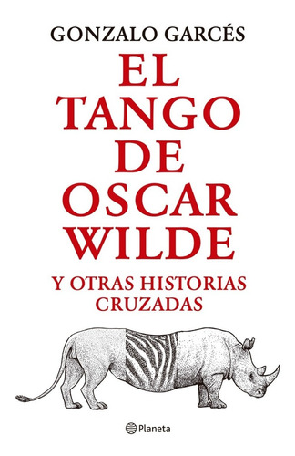 El Tango De Oscar Wilde - Gonzalo Garcés - Planeta