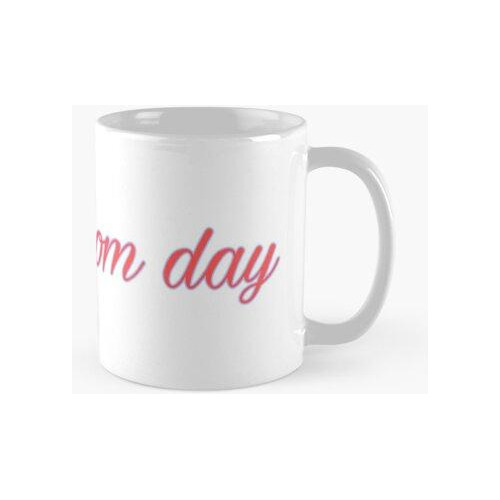 Taza Regalo Feliz Dia De Las Madres Calidad Premium