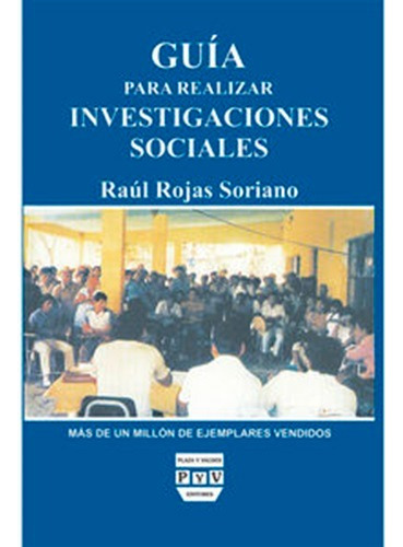 Guía Para Realizar Investigaciones Sociales, De Rojas Soriano, Raul. Editorial Plaza Y Valdés Editores, Tapa Blanda, Edición 2010.0 En Español