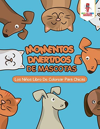 Momentos Divertidos De Mascotas: Los Niños Libro De Colorear