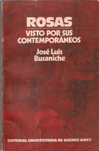 Jose Luis Busaniche Rosas Visto Por Sus Contemporaneos 
