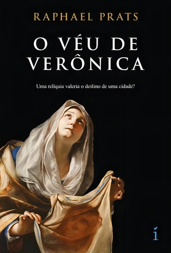 O véu de Verônica, de Prats, Raphael. Editorial Insígnia Editorial, capa mole em português, 2021