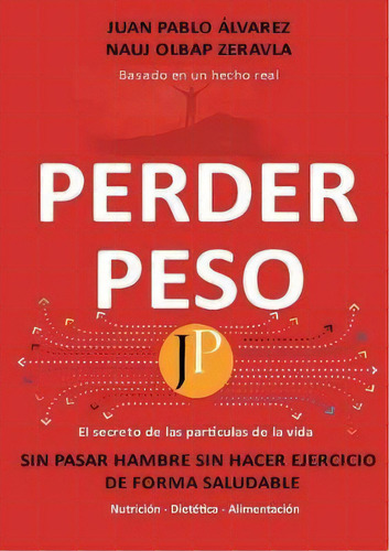 Perder Peso, De Juan Pablo Alvarez A. Editorial Jpaa, Tapa Blanda En Español
