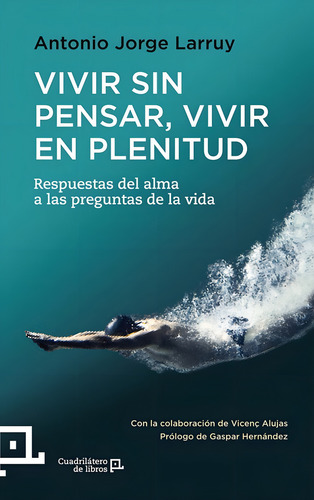 Vivir Sin Pensar, Vivir En Plenitud - Respuestas Del Alma