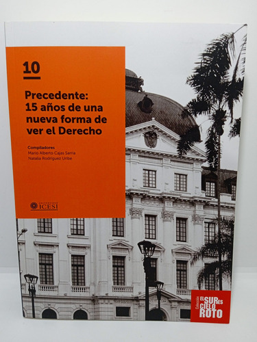 Precedente - 15 Años De Una Nueva Forma De Ver El Derecho