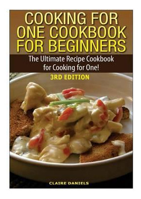 Libro Cooking For One Cookbook For Beginners - Claire Dan...