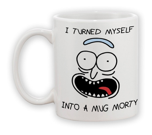 Taza Rick & Morty Me Converti En Una Taza Morty Rick Sanchez