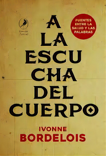 A La Escucha Del Cuerpo, De Bordelois Ivonne. N/a, Vol. Volumen Unico. Editorial Libros Del Zorzal, Tapa Blanda, Edición 1 En Español, 2016