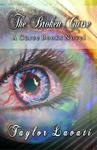 The Broken Curse, De Taylor Lavati. Editorial Createspace Independent Publishing Platform, Tapa Blanda En Inglés