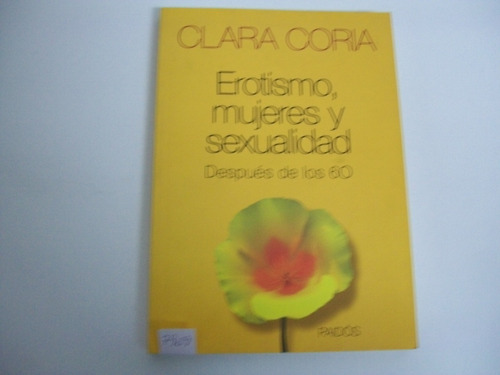 Erotismo, Mujeres Y Sexualidad Después De Los 60 Clara Coria