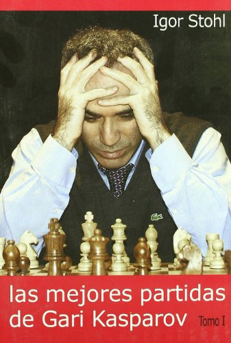 Mejores Partidas De Kasparov Tomo 1 Las - Stohl Igor