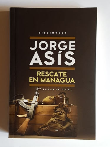 Rescate En Managua Y El Pretexto De Paris, Jorge Asis