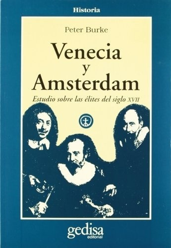 Venecia y Ámsterdam, de Peter Burke. Editorial Gedisa en español