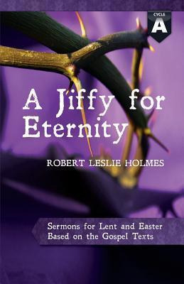 Libro A Jiffy For Eternity : Cycle A Sermons For Lent And...