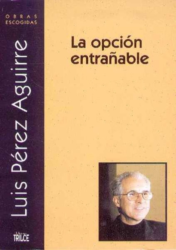 Opcion Entrañable -escogidas 2, La, De Perez Aguirre, Luis. Editorial Trilce, Tapa Blanda, Edición 1 En Español