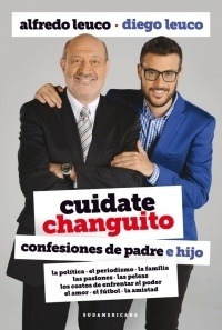 Cuidate Changuito - Confesiones De Padre E Hijo - Leuco