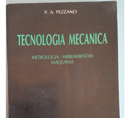 Tecnología Mecánica. Tomo 1, Pascual Pezzano