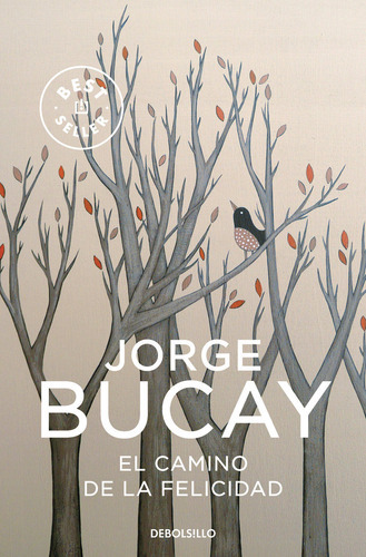 El Camino De La Felicidad, De Bucay, Jorge. Editorial Debolsillo, Tapa Blanda En Español
