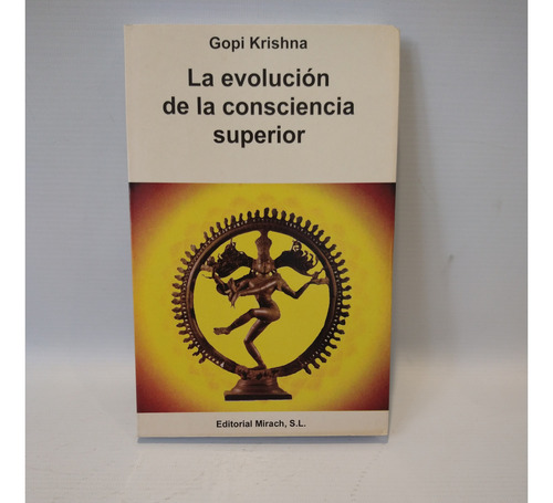 La Evolucion De La Consciencia Superior Gopi Krishna Mirach